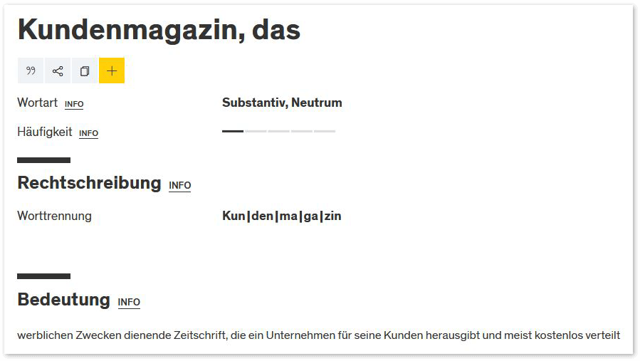 Duden-Definition: Werblichen Zwecken dienende Zeitschrift, die ein Unternehmen für seine Kunden herausgibt und meist kostenlos verteilt