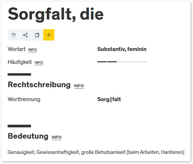 Duden-Definition: Genauigkeit, Gewissenhaftigkeit, große Behutsamkeit [beim Arbeiten, Hantieren]